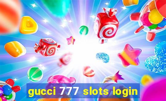 gucci 777 slots login